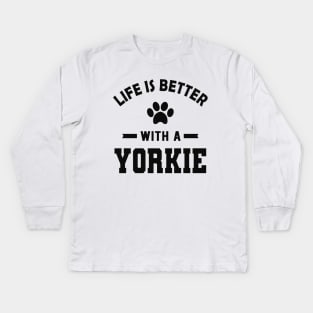 Yorkie Dog - Life is better with a yorkie Kids Long Sleeve T-Shirt